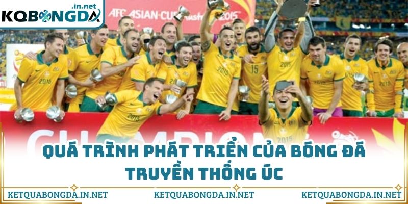 Quá trình phát triển của bóng đá truyền thống Úc